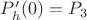 $P_{h}'(0) = P_3$