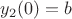$y_2(0)=b$