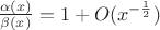 $\frac{\alpha(x)}{\beta(x)}=1+O(x^{-\frac12})$