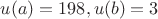 $u(a)=198,u(b)=3$
