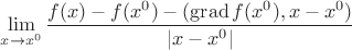 $\lim\limits_{x \to x^0}{\dfrac{f(x)-f(x^0)-(\operatorname{grad}f(x^0),x-x^0)}{|x-x^0|}}$