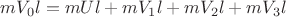 $\[m{V_0}l = mUl + m{V_1}l + m{V_2}l + m{V_3}l\]$