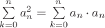 $\sum\limits_{k=0}^n a_n^2=\sum\limits_{k=0}^n a_n\cdot a_n$