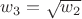 $w_3=\sqrt{w_2}$