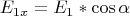 $$E_{1x}=E_1*\cos{\alpha}$$