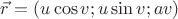 $ \vec {r} = (u \cos{v} ; u \sin{v} ; av)$