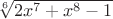 $\sqrt[6]{2x^7+x^8-1}$