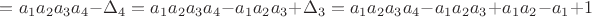 $=a_1a_2a_3a_4-\Delta_4=a_1a_2a_3a_4-a_1a_2a_3+\Delta_3=a_1a_2a_3a_4-a_1a_2a_3+a_1a_2-a_1+1
$