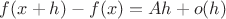 $f(x+h) - f(x) = Ah +o(h)$