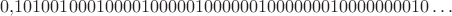 $$0{,}1010010001000010000010000001000000010000000010\ldots$$