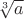 $\sqrt[3] a$