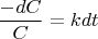 $$ \frac {-dC} C =k dt$$