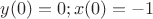 $y(0)=0;x(0)=-1$