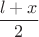 $ \dfrac{l+x}{2}$