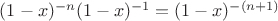 $(1-x)^{-n} (1-x)^{-1}=(1-x)^{-(n+1)}$