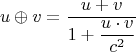 $$u\oplus v=\dfrac{u+v}{1+\dfrac{u \cdot v}{c^2}}$$