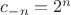 $c_{-n}=2^n$ $c_{-n}=2^n$