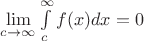 $\lim\limits_{c \to \infty} \int \limits_{c} ^{\infty} f(x) dx=0$
