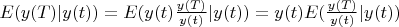 $E(y(T)|y(t)) = E(y(t) \frac{y(T)} {y(t)}|y(t)) = y(t)E(\frac{y(T)} {y(t)}|y(t))$