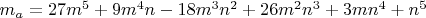 $m_a =27m^5+9m^4n-18m^3n^2+26m^2n^3+3mn^4+n^5$