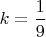 $k=\dfrac 1 9$