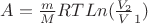 $A=\frac{m}MRTLn(\frac{V_2} V_1 )$ $A=\frac{m}MRTLn(\frac{V_2} V_1 )$