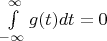 $\int\limits_{-\infty}^{\infty}g(t)dt=0$