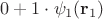 $0 + 1\cdot\psi_1(\mathbf{r}_1)$