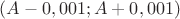 $(A-0,001;A+0,001)$