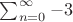 $\sum_{n=0}^{\infty} -3 $