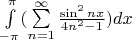 $\int\limits_{-\pi}^{\pi}(\sum\limits_{n=1}^{\infty}\frac{\sin^2nx}{4n^2-1})dx$