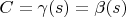 $C=\gamma(s)=\beta(s)$