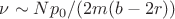 $\nu\sim Np_0/(2m(b-2r))$