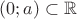 $(0;a) \subset \mathbb R$