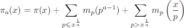 $$\pi_a(x)=\pi(x)+\sum_{p\leqslant x^{\frac1a}}m_p(p^{a-1})+\sum_{p>x^{\frac1a}}m_p\left(\frac xp\right)$$