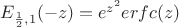 $E_{\frac{1}{2},1}(-z)=e^{z^2}erfc(z)$
