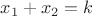$x_1+x_2=k$