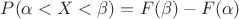 $P(\alpha <X <\beta)=F(\beta)-F(\alpha)$