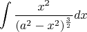 $$\int {\frac{x^2}{(a^2 - x^2)^{\frac{3}{2}}}dx} $$