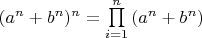 $(a^n  + b^n)^n  = \prod\limits_{i = 1}^n {(a^n+b^n)$