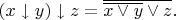 $(x\downarrow y )\downarrow z=\overline{\overline{x\vee y}\vee z}.$