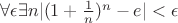 $\forall \epsilon \exists n |(1 + \frac{1}{n})^n - e| < \epsilon$
