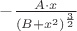 $-\frac{A\cdot x}{(B+x^2)^\frac{3}{2}}$