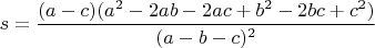 $s = \dfrac{(a - c)(a^2 - 2ab - 2ac + b^2 - 2bc + c^2)}{(a - b - c)^2}$