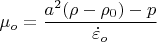 \[
\mu _o  = \frac{{a^2 (\rho  - \rho _0 ) - p}}{{\dot \varepsilon _o }}
\]