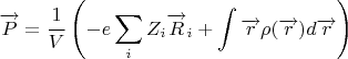 $$\overrightarrow{P}=\frac{1}{V} \left(-e \sum_i Z_i \overrightarrow{R}_i  + \int \overrightarrow{r} \rho (\overrightarrow{r}) d \overrightarrow{r}  \right)$$