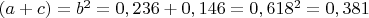 $(a+c) = b^2 = 0,236 + 0,146 = 0,618^2 = 0,381$