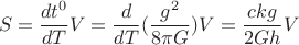 $$S=\frac{dt^0}{dT } V=\frac{d}{dT }(\frac{g^2}{8\pi G}) V=\frac{ckg}{2Gh }V$$