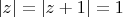 $|z| = |z+1| = 1$