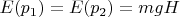 $E(p_1) = E(p_2) = mgH$